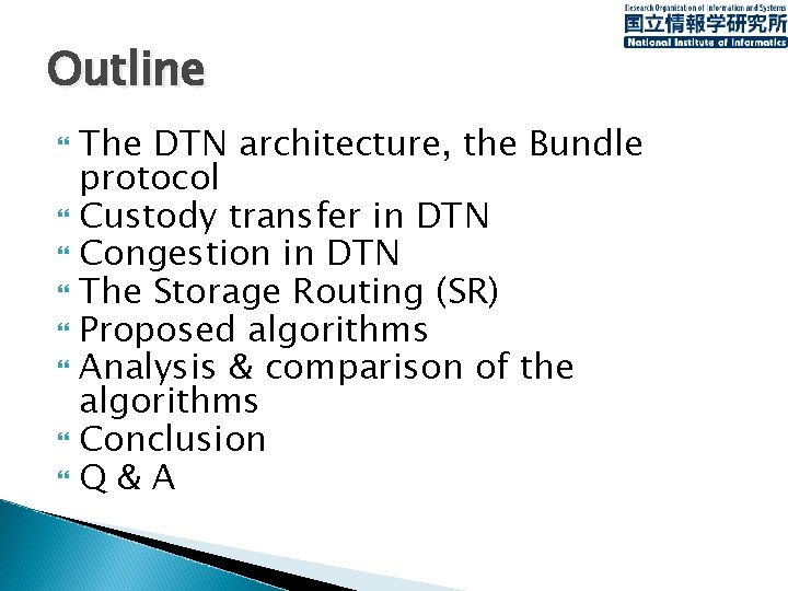 Outline The DTN architecture, the Bundle protocol Custody transfer in DTN Congestion in DTN