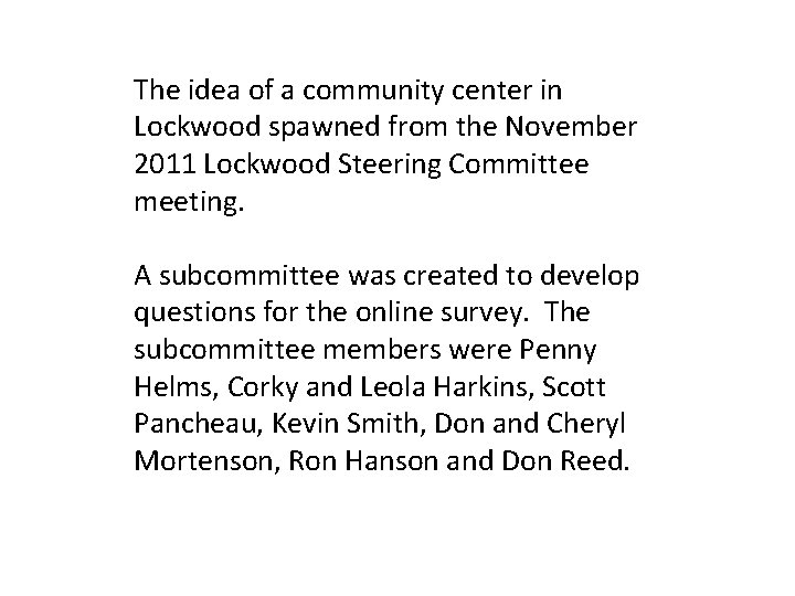The idea of a community center in Lockwood spawned from the November 2011 Lockwood