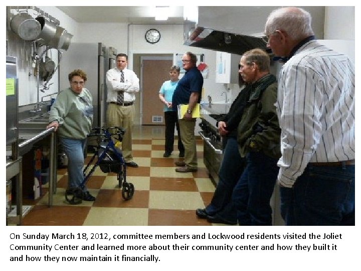 On Sunday March 18, 2012, committee members and Lockwood residents visited the Joliet Community