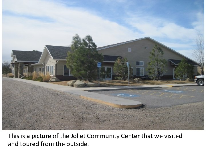 This is a picture of the Joliet Community Center that we visited and toured