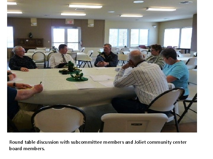 Round table discussion with subcommittee members and Joliet community center board members. 