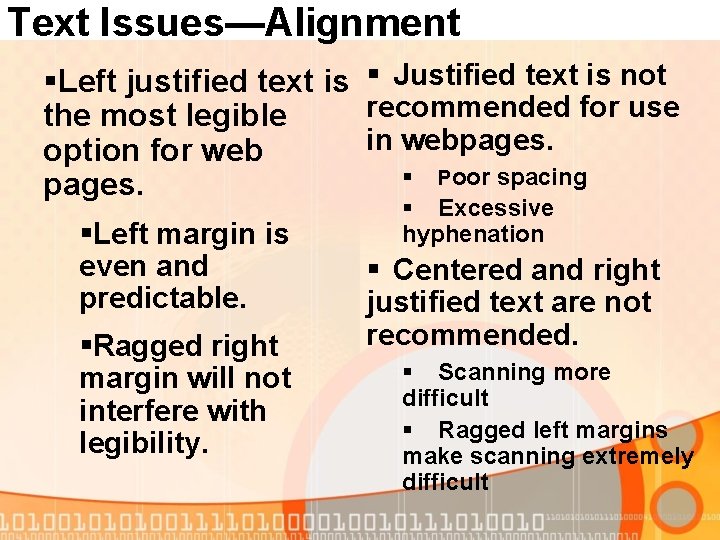 Text Issues—Alignment §Left justified text is § Justified text is not recommended for use