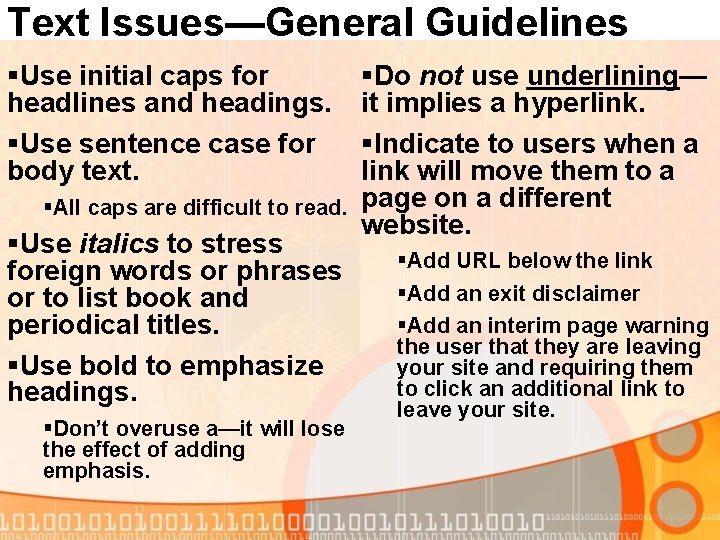 Text Issues—General Guidelines §Use initial caps for headlines and headings. §Use sentence case for