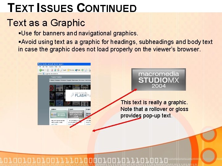 TEXT ISSUES CONTINUED Text as a Graphic §Use for banners and navigational graphics. §Avoid