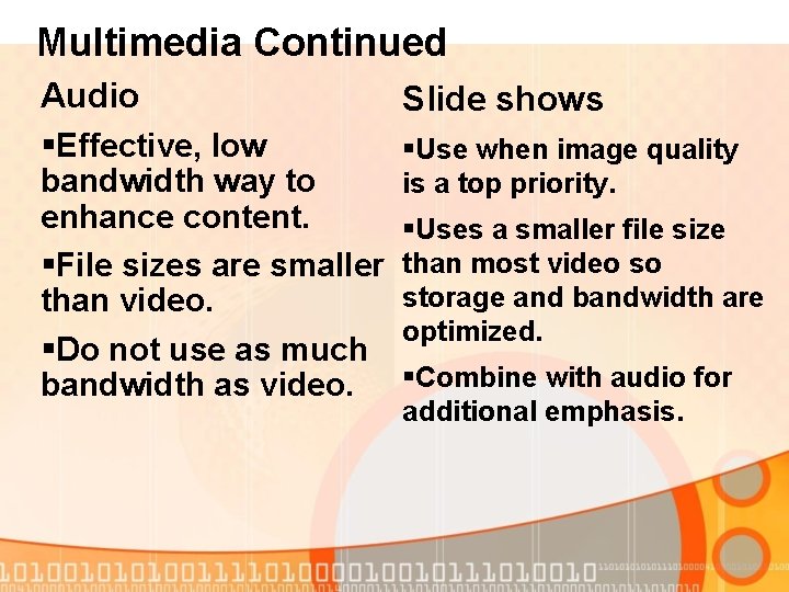 Multimedia Continued Audio §Effective, low bandwidth way to enhance content. §File sizes are smaller