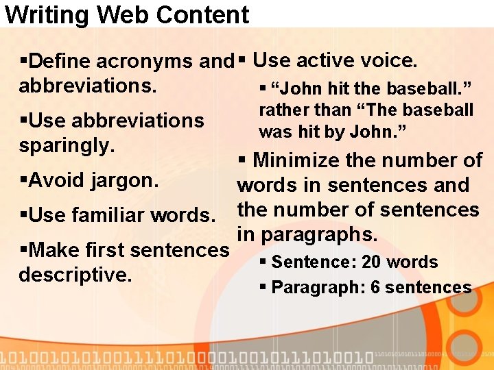 Writing Web Content §Define acronyms and § Use active voice. abbreviations. § “John hit