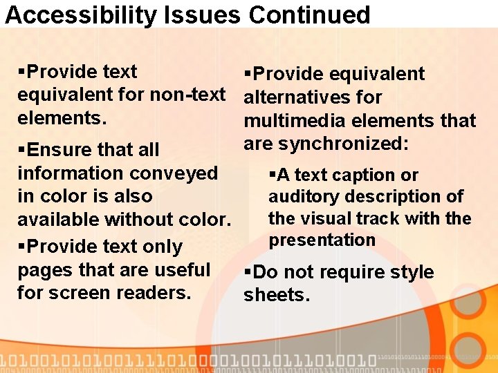 Accessibility Issues Continued §Provide text §Provide equivalent for non-text alternatives for elements. multimedia elements