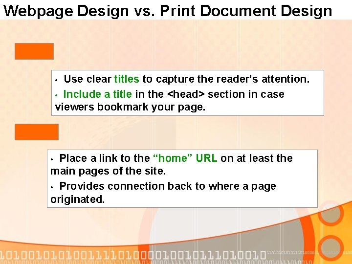 Webpage Design vs. Print Document Design Use clear titles to capture the reader’s attention.