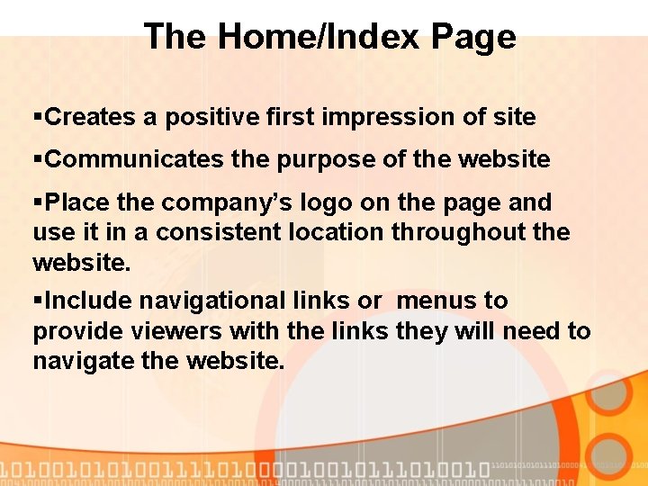 The Home/Index Page §Creates a positive first impression of site §Communicates the purpose of