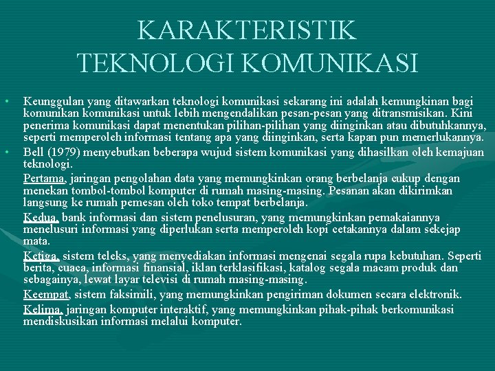 KARAKTERISTIK TEKNOLOGI KOMUNIKASI • • Keunggulan yang ditawarkan teknologi komunikasi sekarang ini adalah kemungkinan KARAKTERISTIK TEKNOLOGI KOMUNIKASI • • Keunggulan yang ditawarkan teknologi komunikasi sekarang ini adalah kemungkinan