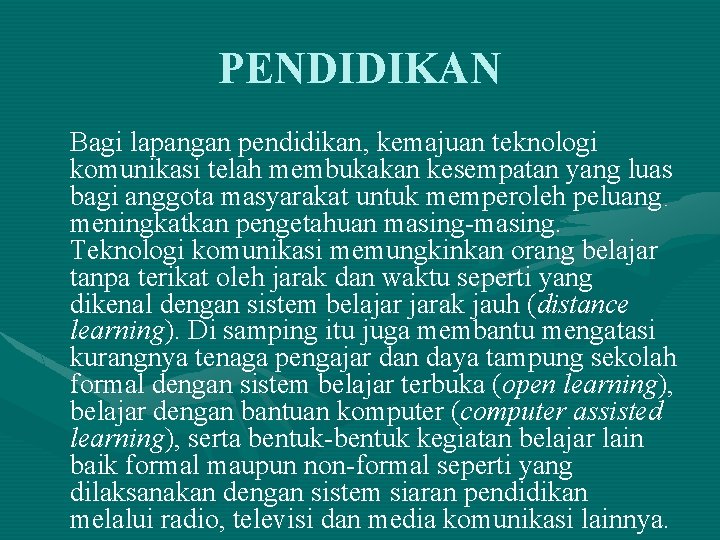 PENDIDIKAN Bagi lapangan pendidikan, kemajuan teknologi komunikasi telah membukakan kesempatan yang luas bagi anggota PENDIDIKAN Bagi lapangan pendidikan, kemajuan teknologi komunikasi telah membukakan kesempatan yang luas bagi anggota