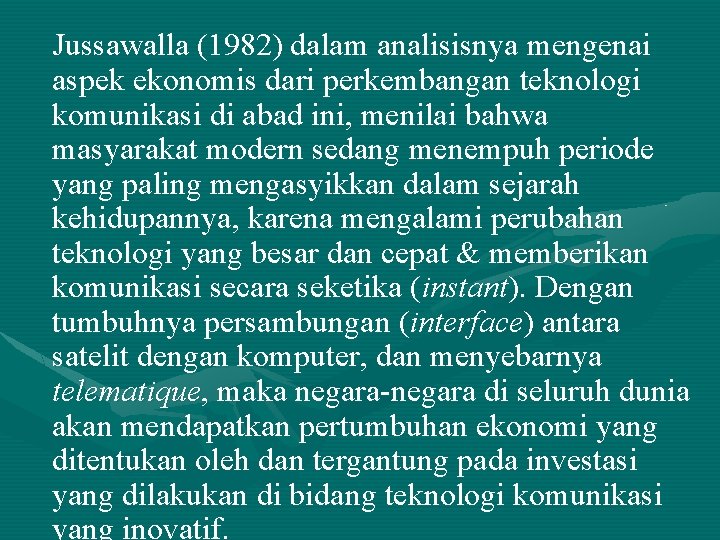 Jussawalla (1982) dalam analisisnya mengenai aspek ekonomis dari perkembangan teknologi komunikasi di abad ini, Jussawalla (1982) dalam analisisnya mengenai aspek ekonomis dari perkembangan teknologi komunikasi di abad ini,