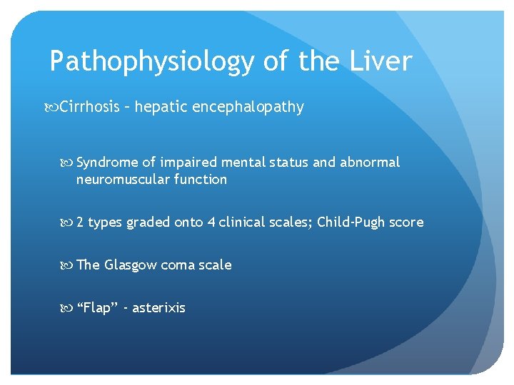 Pathophysiology of the Liver Cirrhosis – hepatic encephalopathy Syndrome of impaired mental status and