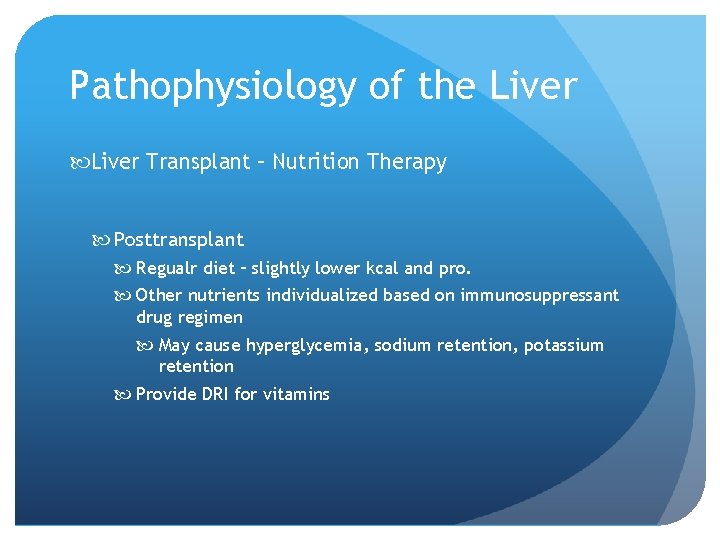 Pathophysiology of the Liver Transplant – Nutrition Therapy Posttransplant Regualr diet – slightly lower