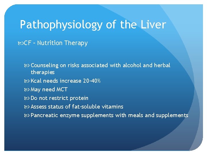 Pathophysiology of the Liver CF – Nutrition Therapy Counseling on risks associated with alcohol