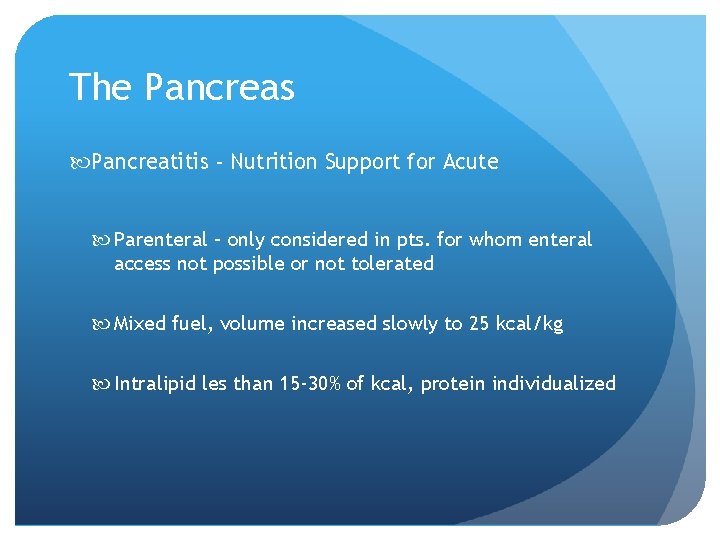 The Pancreas Pancreatitis - Nutrition Support for Acute Parenteral – only considered in pts.