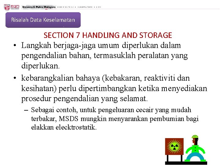 Risalah Data Keselamatan SECTION 7 HANDLING AND STORAGE • Langkah berjaga-jaga umum diperlukan dalam