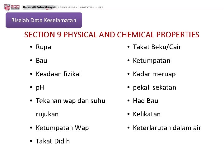 Risalah Data Keselamatan SECTION 9 PHYSICAL AND CHEMICAL PROPERTIES • Rupa • Takat Beku/Cair