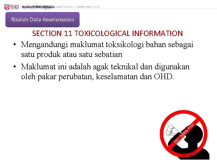 Risalah Data Keselamatan SECTION 11 TOXICOLOGICAL INFORMATION • Mengandungi maklumat toksikologi bahan sebagai satu