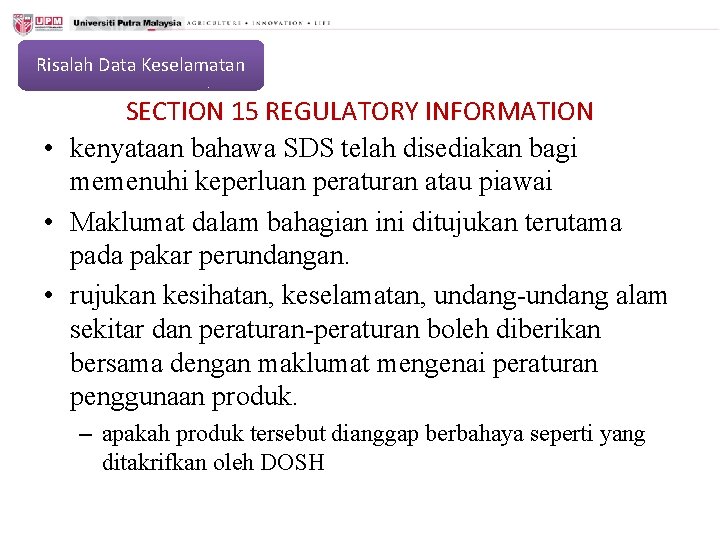 Risalah Data Keselamatan SECTION 15 REGULATORY INFORMATION • kenyataan bahawa SDS telah disediakan bagi