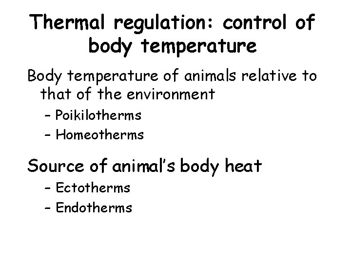 Thermal regulation: control of body temperature Body temperature of animals relative to that of Thermal regulation: control of body temperature Body temperature of animals relative to that of