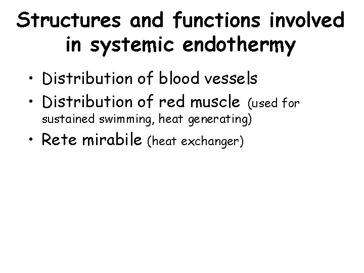 Structures and functions involved in systemic endothermy • Distribution of blood vessels • Distribution Structures and functions involved in systemic endothermy • Distribution of blood vessels • Distribution