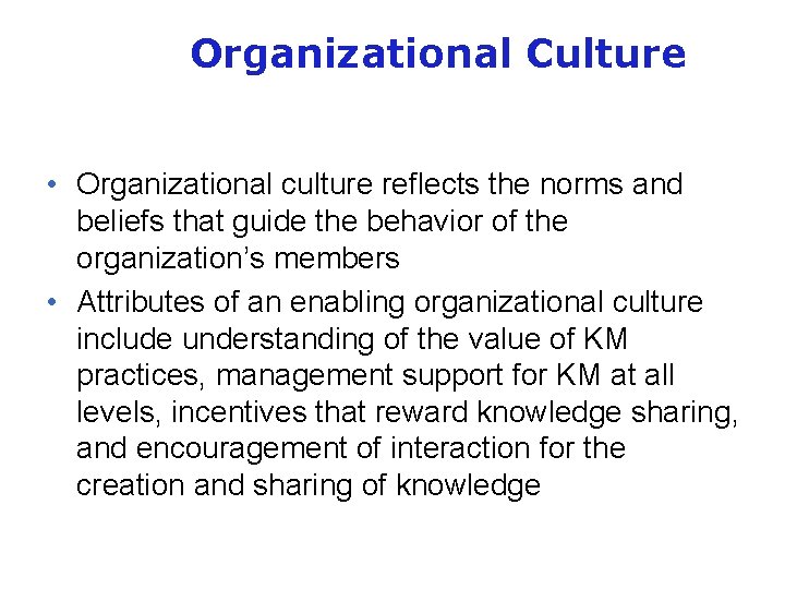 Organizational Culture • Organizational culture reflects the norms and beliefs that guide the behavior