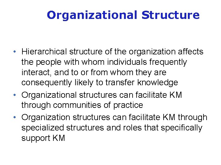 Organizational Structure • Hierarchical structure of the organization affects the people with whom individuals