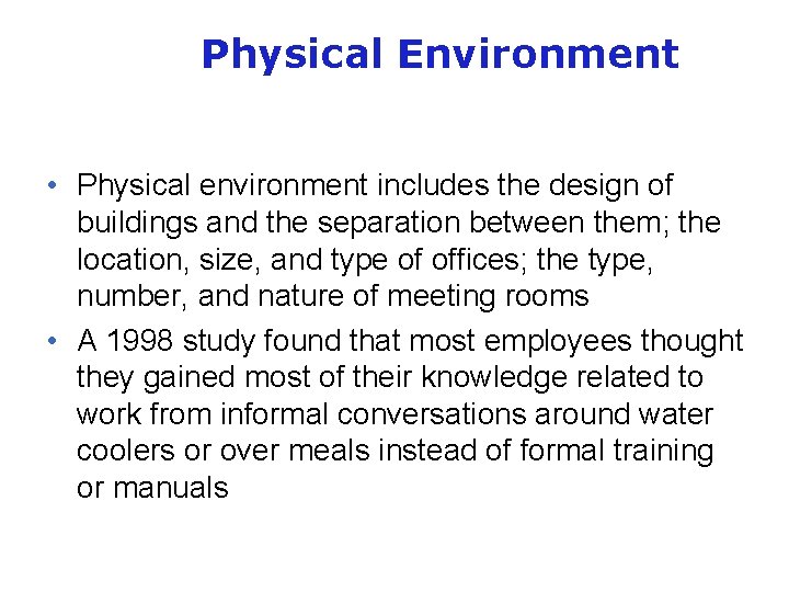 Physical Environment • Physical environment includes the design of buildings and the separation between