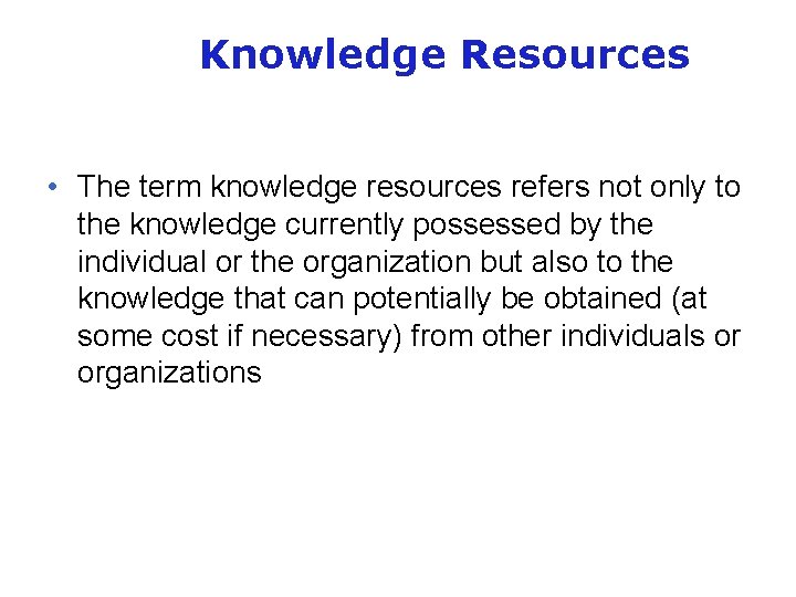 Knowledge Resources • The term knowledge resources refers not only to the knowledge currently