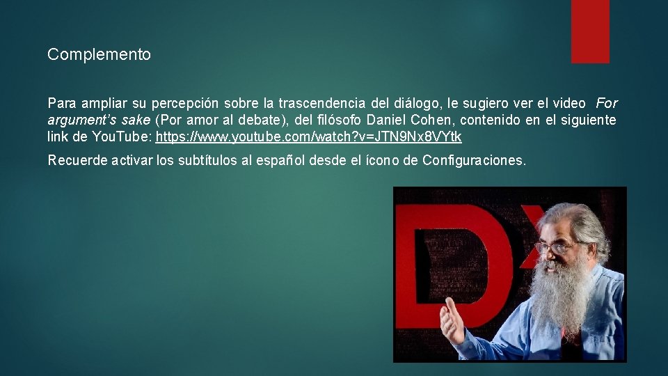 Complemento Para ampliar su percepción sobre la trascendencia del diálogo, le sugiero ver el