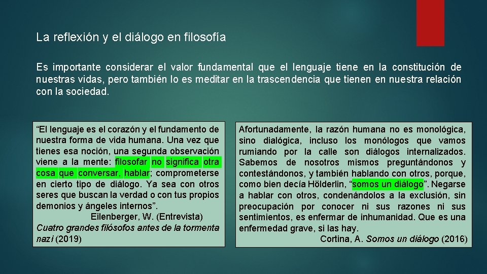 La reflexión y el diálogo en filosofía Es importante considerar el valor fundamental que