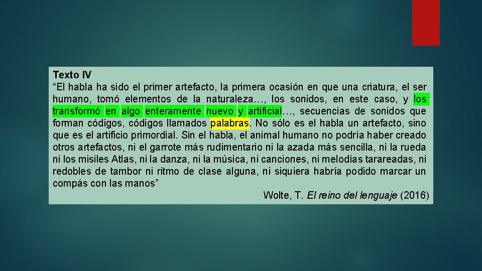 Texto IV “El habla ha sido el primer artefacto, la primera ocasión en que