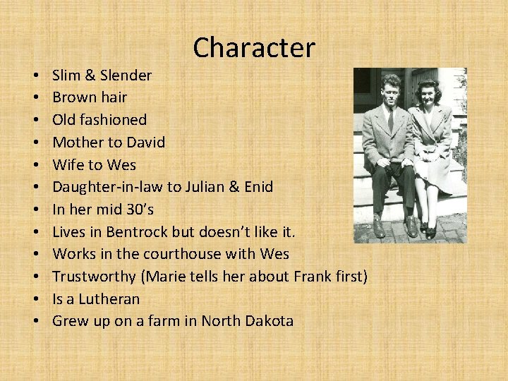 • • • Character Slim & Slender Brown hair Old fashioned Mother to • • • Character Slim & Slender Brown hair Old fashioned Mother to