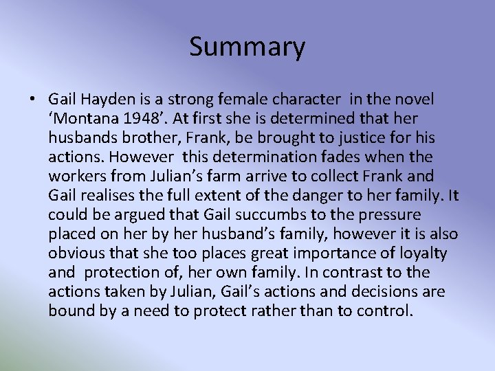 Summary • Gail Hayden is a strong female character in the novel ‘Montana 1948’. Summary • Gail Hayden is a strong female character in the novel ‘Montana 1948’.