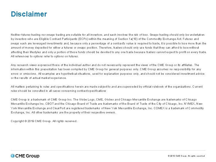 Disclaimer Neither futures trading nor swaps trading are suitable for all investors, and each