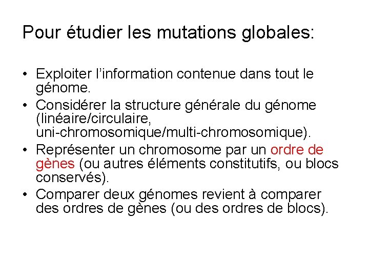 Pour étudier les mutations globales: • Exploiter l’information contenue dans tout le génome. • Pour étudier les mutations globales: • Exploiter l’information contenue dans tout le génome. •