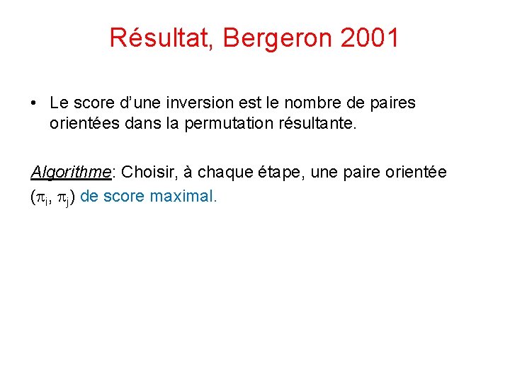Résultat, Bergeron 2001 • Le score d’une inversion est le nombre de paires orientées