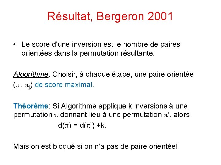Résultat, Bergeron 2001 • Le score d’une inversion est le nombre de paires orientées Résultat, Bergeron 2001 • Le score d’une inversion est le nombre de paires orientées