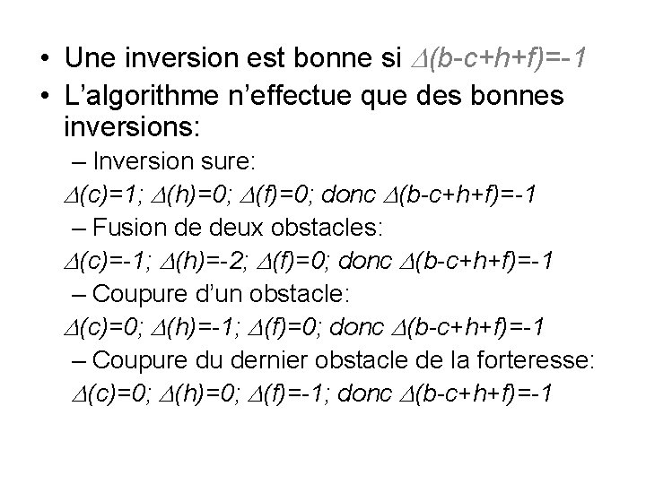 • Une inversion est bonne si D(b-c+h+f)=-1 • L’algorithme n’effectue que des bonnes • Une inversion est bonne si D(b-c+h+f)=-1 • L’algorithme n’effectue que des bonnes