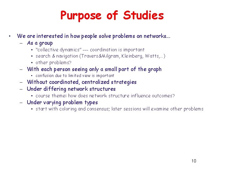Purpose of Studies • We are interested in how people solve problems on networks. Purpose of Studies • We are interested in how people solve problems on networks.