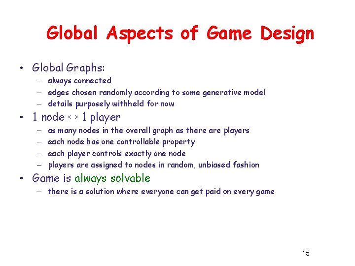 Global Aspects of Game Design • Global Graphs: – always connected – edges chosen Global Aspects of Game Design • Global Graphs: – always connected – edges chosen