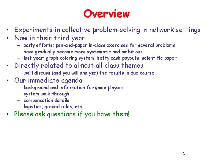 Overview • Experiments in collective problem-solving in network settings • Now in their third Overview • Experiments in collective problem-solving in network settings • Now in their third
