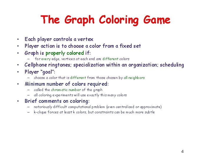 The Graph Coloring Game • • • Each player controls a vertex Player action The Graph Coloring Game • • • Each player controls a vertex Player action