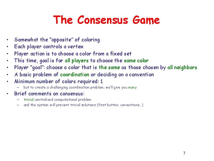 The Consensus Game • • Somewhat the “opposite” of coloring Each player controls a The Consensus Game • • Somewhat the “opposite” of coloring Each player controls a