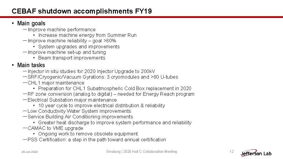 CEBAF shutdown accomplishments FY 19 • Main goals -Improve machine performance • Increase machine CEBAF shutdown accomplishments FY 19 • Main goals -Improve machine performance • Increase machine