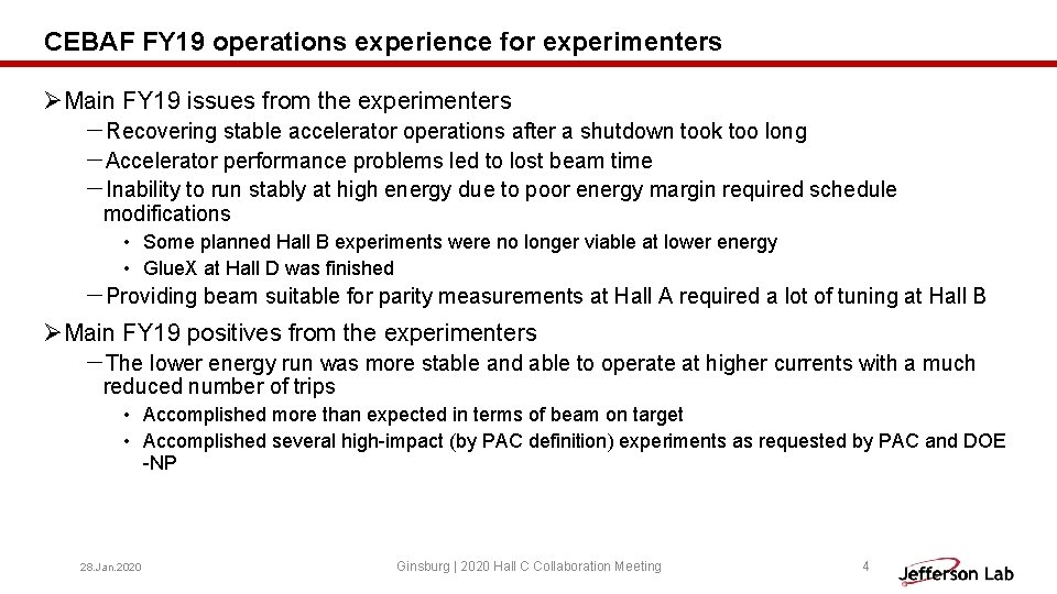 CEBAF FY 19 operations experience for experimenters ØMain FY 19 issues from the experimenters CEBAF FY 19 operations experience for experimenters ØMain FY 19 issues from the experimenters