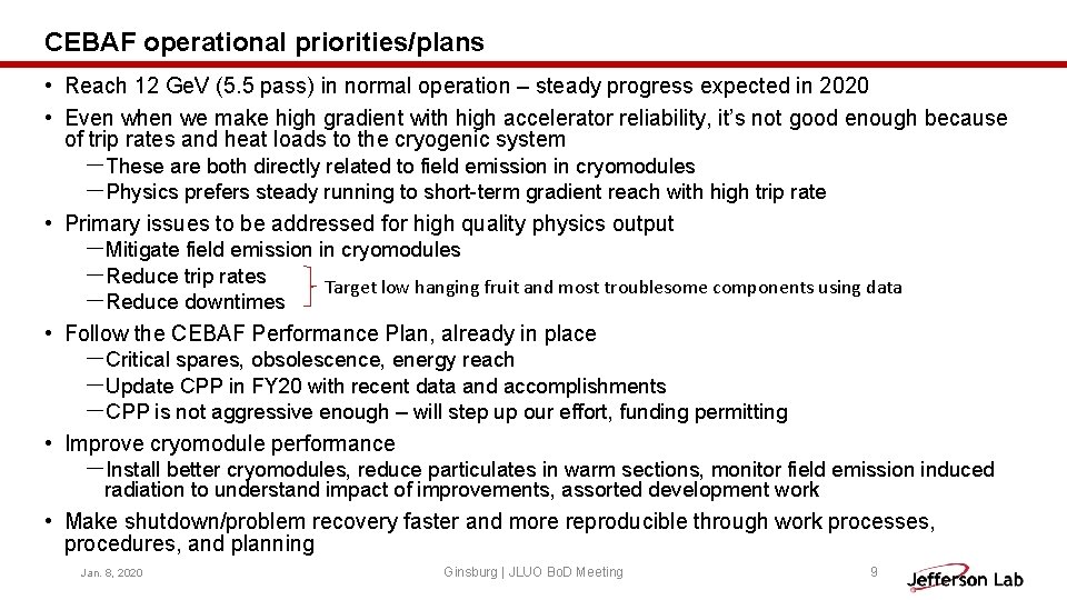 CEBAF operational priorities/plans • Reach 12 Ge. V (5. 5 pass) in normal operation CEBAF operational priorities/plans • Reach 12 Ge. V (5. 5 pass) in normal operation