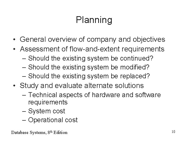 Planning • General overview of company and objectives • Assessment of flow-and-extent requirements –