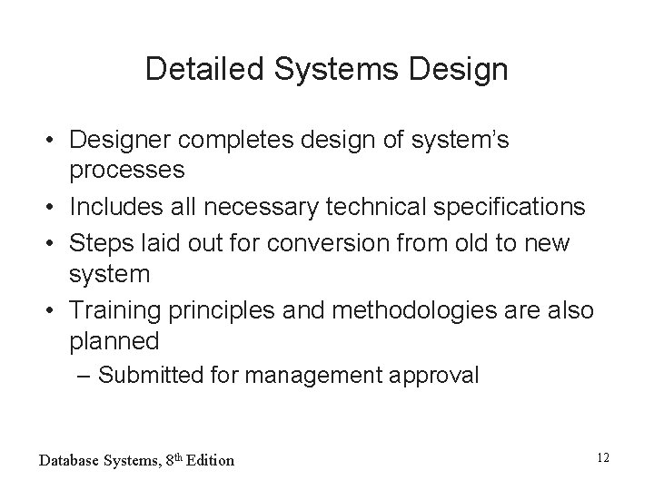 Detailed Systems Design • Designer completes design of system’s processes • Includes all necessary